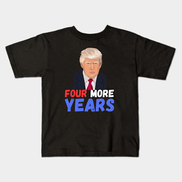 Donald Trump Four More Years 2024 Kids T-Shirt by Mojakolane